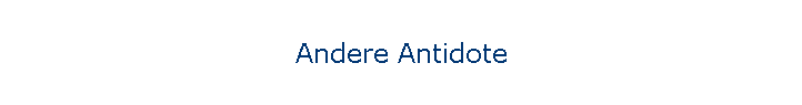 Andere Antidote