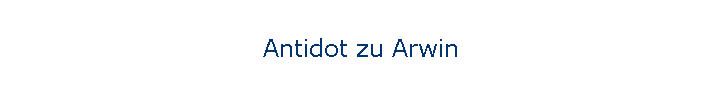 Antidot zu Arwin