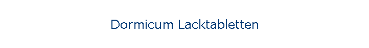 Dormicum Lacktabletten