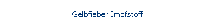 Gelbfieber Impfstoff