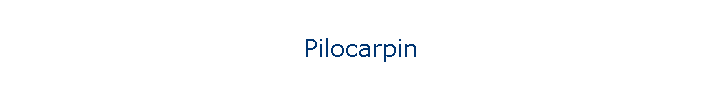 Pilocarpin