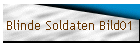 Blinde Soldaten Bild01