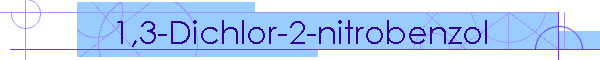 1,3-Dichlor-2-nitrobenzol