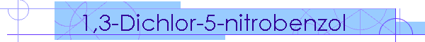 1,3-Dichlor-5-nitrobenzol