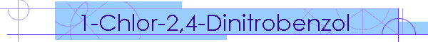 1-Chlor-2,4-Dinitrobenzol