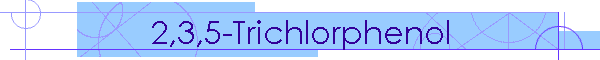 2,3,5-Trichlorphenol