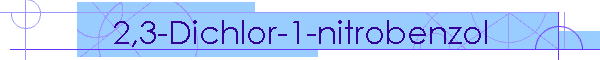 2,3-Dichlor-1-nitrobenzol