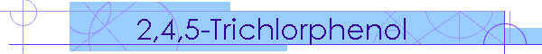 2,4,5-Trichlorphenol