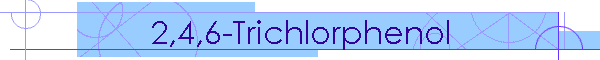 2,4,6-Trichlorphenol