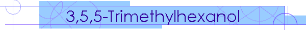 3,5,5-Trimethylhexanol