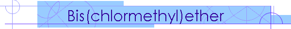 Bis(chlormethyl)ether