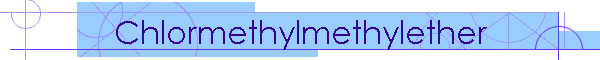 Chlormethylmethylether