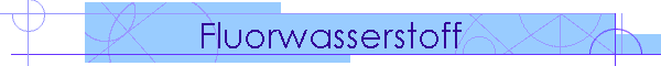 Fluorwasserstoff