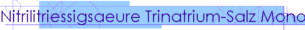 Nitrilitriessigsaeure Trinatrium-Salz Monohydrat