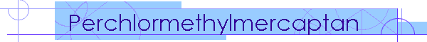 Perchlormethylmercaptan