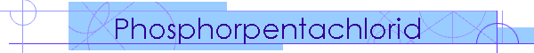 Phosphorpentachlorid