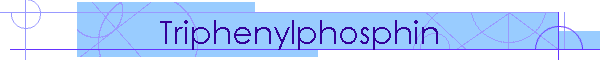 Triphenylphosphin