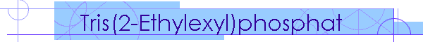 Tris(2-Ethylexyl)phosphat