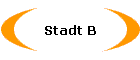 Stadt B